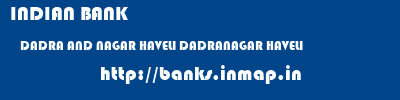 INDIAN BANK  DADRA AND NAGAR HAVELI DADRANAGAR HAVELI    banks information 